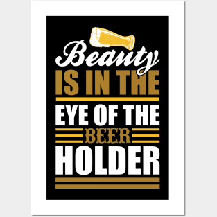 Beauty Is In The Eye Of The Beer Holder T Shirt For Women Men Posters and Art